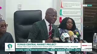 Ahmed Ibrahim Explains Why Kejetia & Takoradi Market Projects Keep Delaying