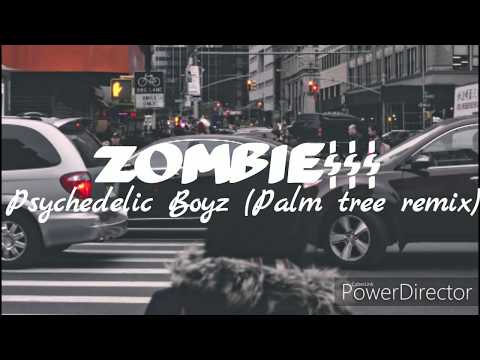 Zombie$$$ - Psychedelic boyz (palm tree remix)