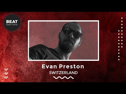 Evan Preston LIVE Minimal Deep Tech DJ SET - Beat Radio Show Podcast & Interview