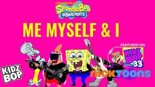 SPONGEBOB SQUAREPANTS - Me Myself &amp; I (KIDZ BOP 33)