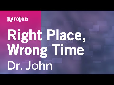 Right Place, Wrong Time - Dr. John | Karaoke Version | KaraFun