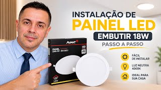 INSTALAÇÃO DE PAINEL LED EMBUTIR 18W | PASSO A PASSO FÁCIL E RÁPIDO!
