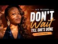 Jax Wilder – Don’t Wait Till She’s Done Lyrics (Trending on TikTok)