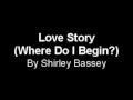 Where Do I Begin - Shirley Bassey