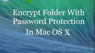 How to Encrypt a Folder With Password Protection in Mac OS X