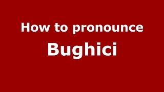 How to pronounce Bughici