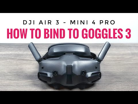 How To Bind DJI Goggles 3 to DJI Air 3 and Mini 4 Pro