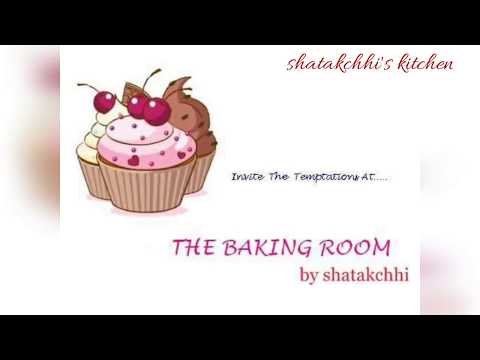 The Baking room by shatakchhi  baking journey from 2017 to 2018 | shatakchhi's kitchen