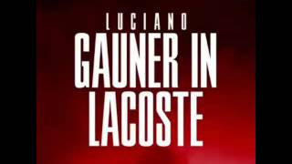 Luciano -Gauner in Lacoste (AUDIO)