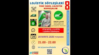 Lojistik Söyleşileri 8 Yeni Nesil Lojistik Konuşalım Ersin Çayır 28.05.2020