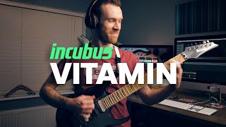 Incubus - VITAMIN (guitar cover)
