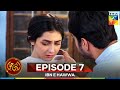Ibn E Hawwa Episode 7