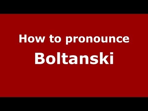 How to pronounce Boltanski