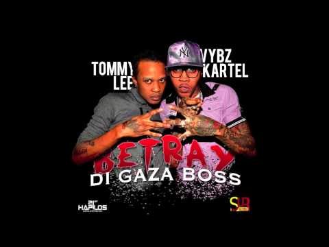 Vybz Kartel Ft Tommy Lee - Betray Di Gaza Boss [Full] Sept 2012
