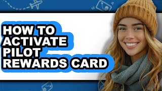 How to Activate Pilot Rewards Card (full Guide)