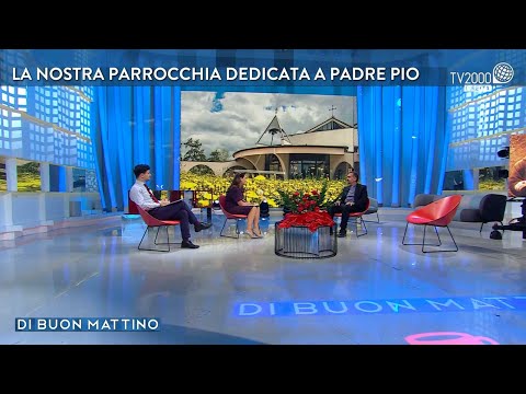 Di Buon Mattino, 25 maggio 2022 - La nostra parrocchia dedicata a Padre Pio