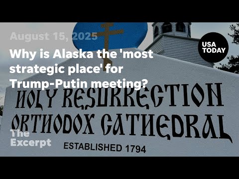 Why is Alaska the 'most strategic place' for Trump Putin meeting? The Excerpt