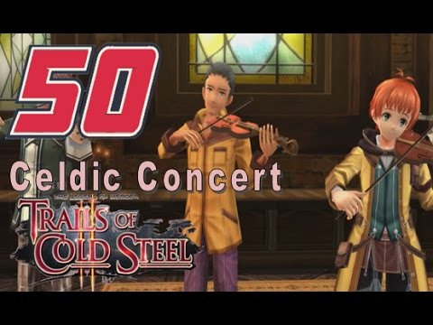 LoH: Trails of Cold Steel II Playthrough - Ep 50: Celdic Concert [12/27]