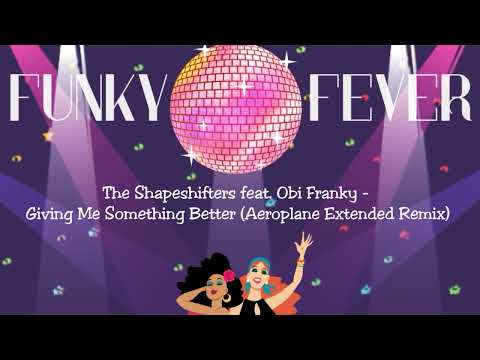 The Shapeshifters feat. Obi Franky - Giving Me Something Better (Aeroplane Extended Remix)