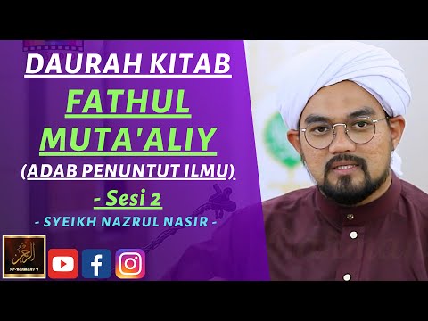 Syeikh Nazrul Nasir - DAURAH KITAB FATHUL MUTA'ALIY (Sesi 2)