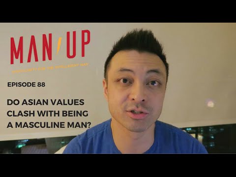 Do Asian Values Clash With Being A Masculine Man? - The Man Up Show, Ep. 88