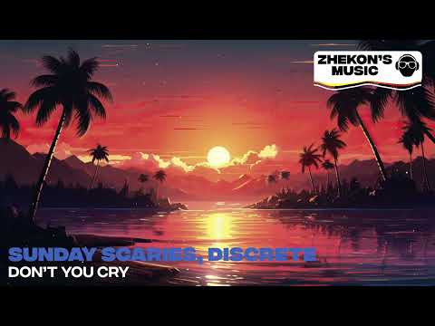 Sunday Scaries, Discrete - Don't You Cry