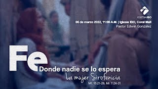 Miniatura del video: Fe donde nadie se lo espera | La mujer Sirofenicia | Pastor Edwin González | IglesiaIBO