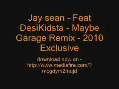 Jay Sean Featuring DJ Desi Kidsta - Maybe (Garage Remix) 2010 Exclusive.