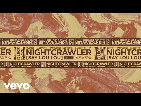 Duke Dumont, Say Lou Lou - Nightcrawler (Acoustic / Audio)