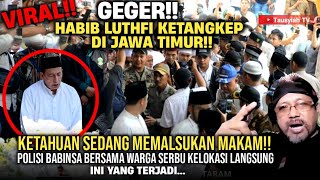 Download lagu 🔴HEBOH!! HABIB LUTHFI KETANGKEP DI JATIM KETAHUAN SEDANG MEMALSUKAN MAKAM WARGA NGAMUK... mp3
