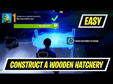 Construct a wooden hatchery fortnite location