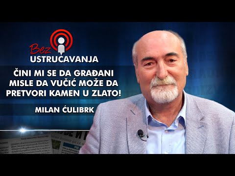Milan Ćulibrk - Čini mi se da građani misle da Vučić može da pretvori kamen u zlato!
