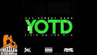 Fly Street Gang - Yikin On The Dick #YOTD [Thizzler.com]