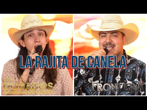 Los Dorados - La Rajita De Canela ft. Grupo Frontera