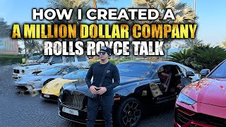 How I Created A Million Dollar Company | Rolls Royce Talk