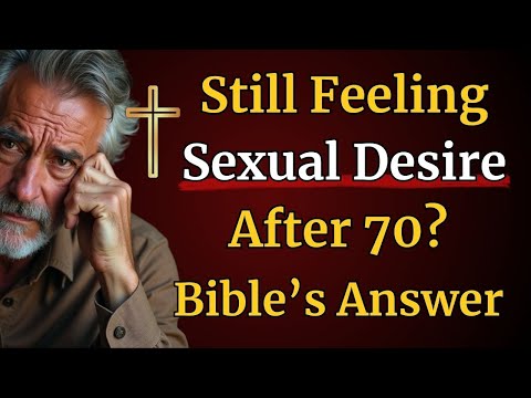 After 70: Why Sexual Desire Doesn’t Disappear — What the Bible Really Says