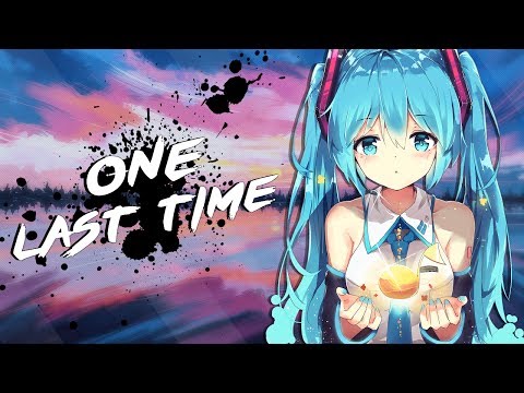 Nightcore - One Last Time | Lyrics
