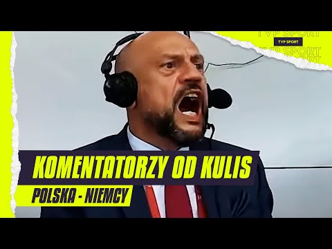 KOMENTATORZY OD KULIS: TAK MECZ POLSKA - NIEMCY RELACJONOWALI LASKOWSKI I ŻEWŁAKOW