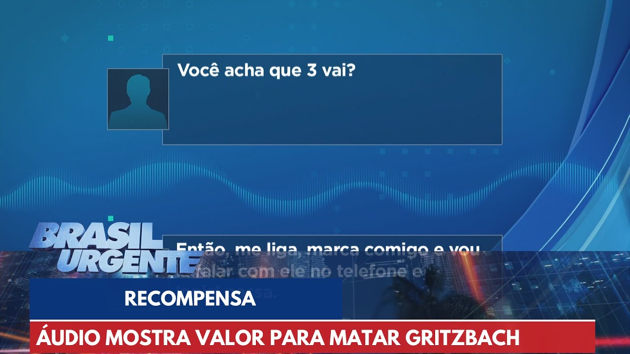 Áudio mostra valor que seria recompensa para matar Gritzbach | Brasil Urgente