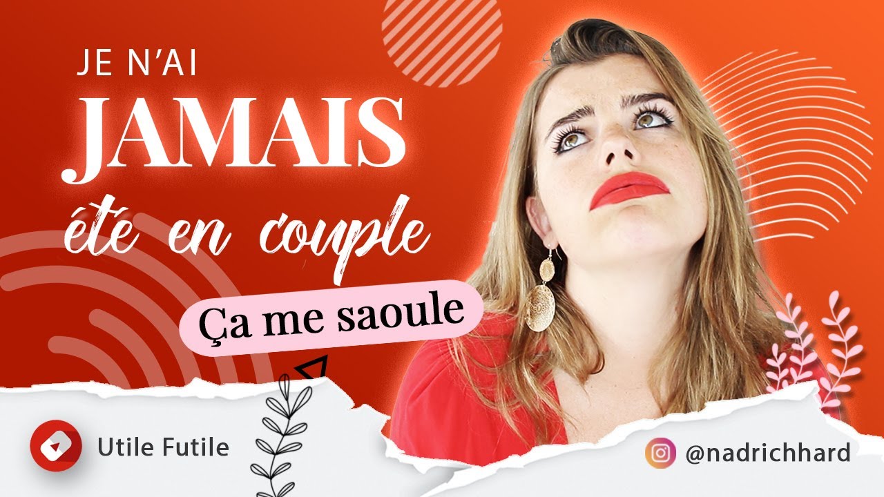 Je n'ai JAMAIS ÉTÉ EN COUPLE 😭