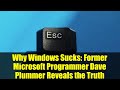 Why Windows Sucks Former Microsoft Programmer Dave Plummer Reveals The Truth