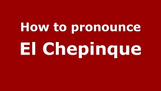 How to pronounce El Chepinque