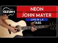 Neon Guitar Tutorial John Mayer Guitar Lesson Live In LA FULL LESSON