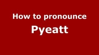 How to pronounce Pyeatt