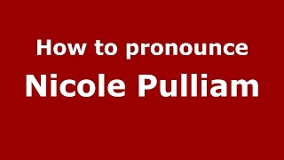 How to pronounce Nicole Pulliam