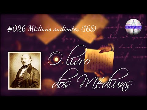 O livro dos Médiuns [Ep26] Médiuns audientes (165)