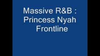 Massive R&B : Princess Nyah - Frontline