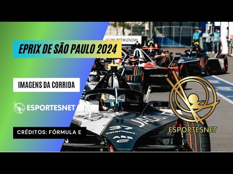 ESPORTESNET - EPrix São Paulo 2024 - Imagens da prova