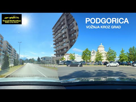 PODGORICA vožnja kroz cijeli grad u Maju 2025 - PODGORICA City [Driving Tour in 4K] MNE Crna Gora
