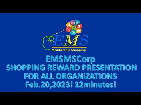 EMSMSCorp SHOPPING REWARD PRESENTATION! FOR ALL ORGANIZATION! Feb 20,2022 - 12minutes!